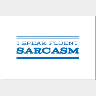 I speak fluent sarcasm Posters and Art